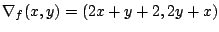 $\nabla_f(x,y)=(2x+y+2, 2y+x)$